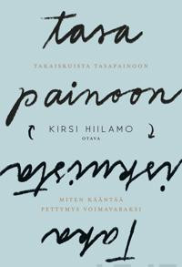 Kirsi Hiilamo: Takaiskuista tasapainoon : miten kääntää pettymys voimavaraksi