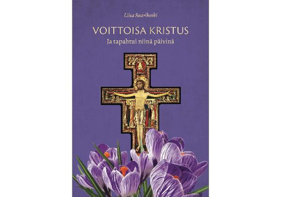 Voittoisa Kristus: Ja tapahtui niinä päivinä / Liisa Saarikoski