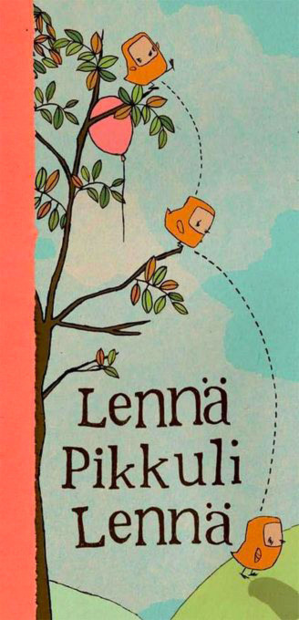 Lennä, Pikkuli lennä!