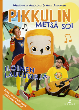 Pikkulin metsä soi - iloinen laulukirja