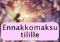 Ennakkomaksu tilille 