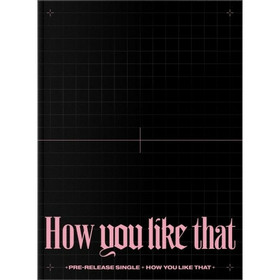 BLACKPINK - HOW YOU LIKE THAT (SPECIAL EDITION)