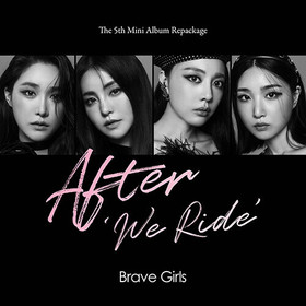 BRAVE GIRLS - AFTER 'WE RIDE' (5TH MINI ALBUM REPACKAGE)