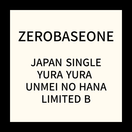 ZEROBASEONE - YURAYURA - UNMEI NO HANA (JAPAN 1ST MINI ALBUM) LIMITED B