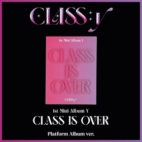 CLASS:Y - CLASS IS OVER (1ST MINI ALBUM Y) PLATFORM ALBUM VER.