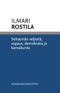 Ilmari Rostila: Seitsemän veljestä, vapaus, demokratia ja kansakunta