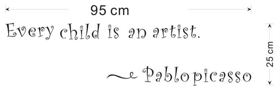 Sisustusteksti Every child is an artist ~Pablo Picasso
