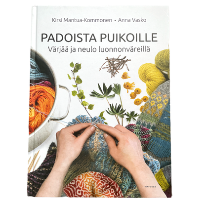 Padoista puikoille - Värjää ja neulo luonnonväreillä - Kirja