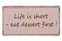 Life is short, eat dessert first-magneetti