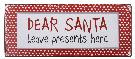 Kyltti, Dear Santa leave presents here