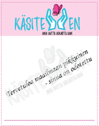 Käsitellen leimasin Sinua on odotettu