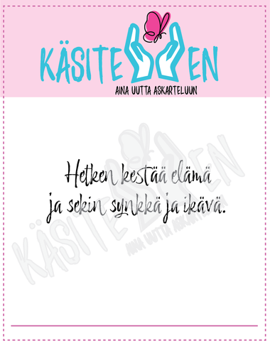 Käsitellen leimasin Hetken kestää elämä