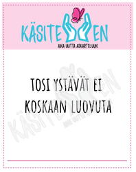 Käsitellen leimasin Tosi ystävät