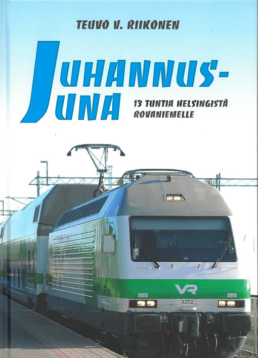 Teuvo V. Riikonen - Juhannusjuna 13 tuntia Helsingistä Rovaniemelle
