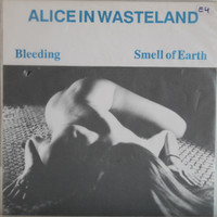 Alice In Wasteland: Bleeding / Smell Of Earth