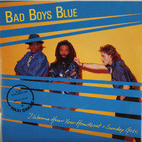Bad Boys Blue: I Wanna Hear Your Heartbeat