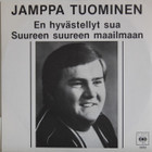Tuominen Jamppa: En hyvästellyt sua / Suureen suureen maailmaan