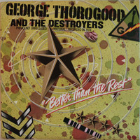 Thorogood George And The Detroyers: Better Than The Rest	