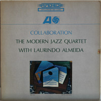 Modern Jazz Quartet with Laurindo Almeida: Collaboration	