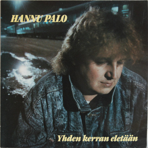 Palo Hannu: Yhden kerran eletään	