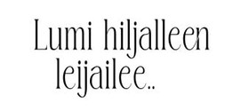 Lumi hiljalleen leijailee text stamp