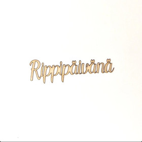 Birch plywood text Rippipäivänä