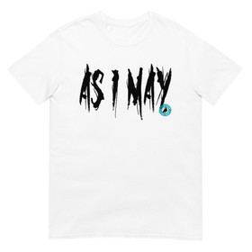 As I May - T-Shirt