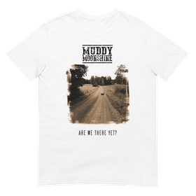 Muddy Moonshine - Are We There Yet? T-Shirt