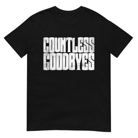 Countless Goodbyes - T-Shirt