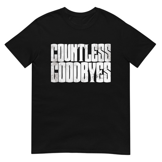 Countless Goodbyes - T-Shirt