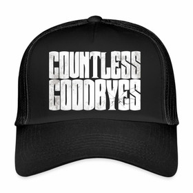 Countless Goodbyes - Trucker cap