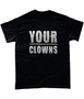 Your Clowns - T-Shirt