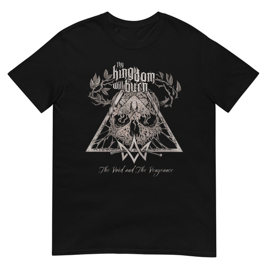 Thy Kingdom Will Burn - The Void and The Vengance - T-Shirt