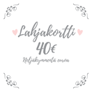 LAHJAKORTTI 40 €