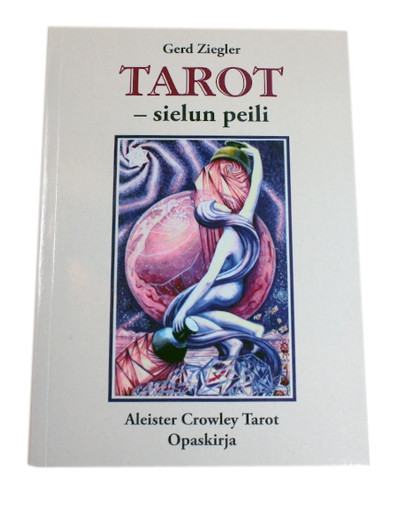 Ziegler,Gerd: Tarot – sielun peili (Opaskirja Thoth taroteihin)