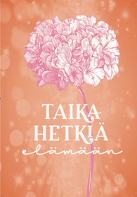 Taikahetkiä elämään kortit - Hidasta elämää