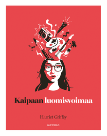 Griffey,Harriet: Kaipaan luomisvoimaa - opas luovempaan elämään