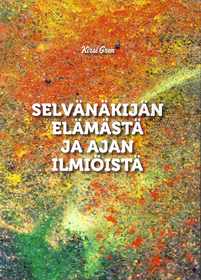 Kirsi Gren: Selvänäkijän elämästä ja ajan ilmiöistä