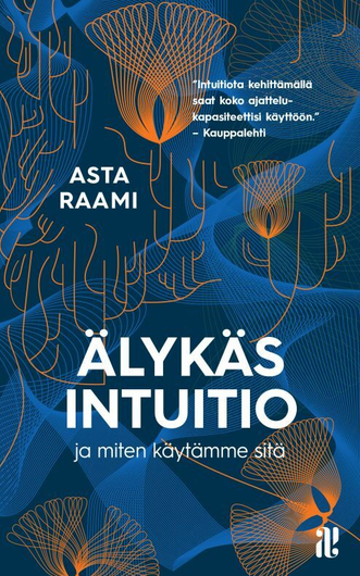 Asta Raami: Älykäs intuitio ja miten käytämme sitä