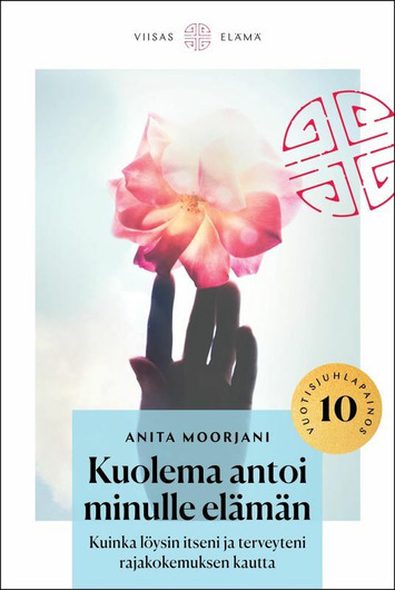 Anita Moorjani: Kuolema antoi minulle elämän