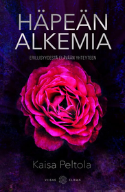 Kaisa Peltola: Häpeän alkemia - Erillisyydestä elävään yhteyteen