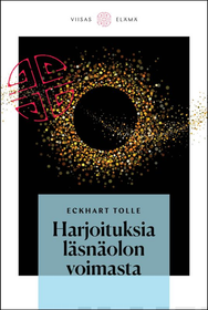 Eckhart Tolle: Harjoituksia läsnäolon voimasta