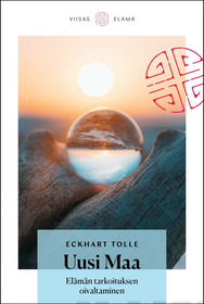 Eckhart Tolle: Uusi maa - Elämän tarkoituksen oivaltaminen