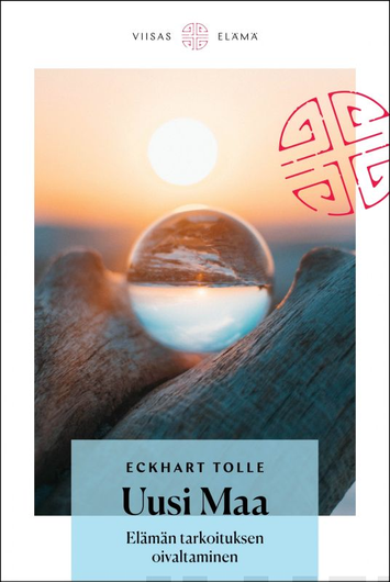 Eckhart Tolle: Uusi maa - Elämän tarkoituksen oivaltaminen