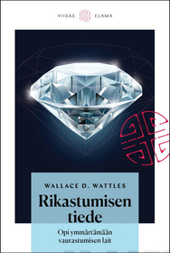 Wallace D. Wattles: Rikastumisen tiede - Opi ymmärtämään vaurastumisen lait