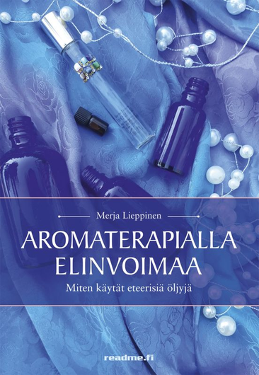 Lieppinen,Merja: Aromaterapialla elinvoimaa