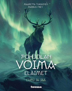 Maaretta Tukiainen & Markus Frey: Pohjolan voimaeläimet - Lumi ja jää
