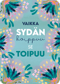 Postikortti 'Vaikka sydän hoippuu, se toipuu' - Hidasta Elämää