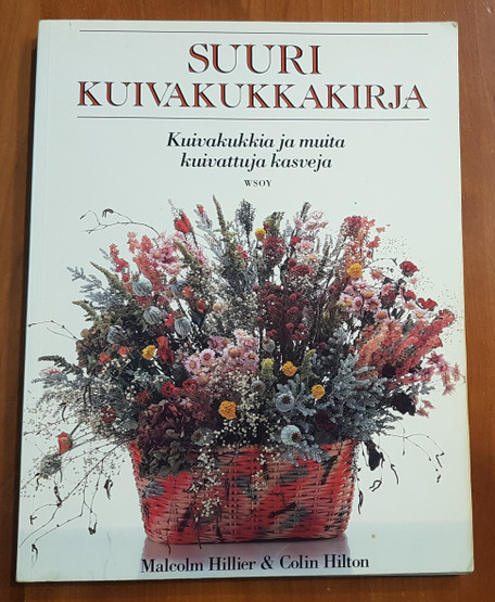Kirja (Malcom Hillier & Colin Hilton. Suuri kuivakukkakirja - Kuivakukkia ja muita kuivattuja kasveja)