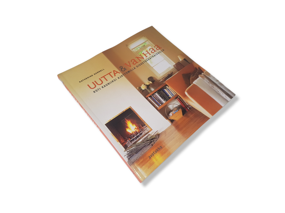 Kirja (Katherine Sorrell - Uutta & vanhaa - Koti kauniiksi ajattomilla sisustusratkaisuilla)